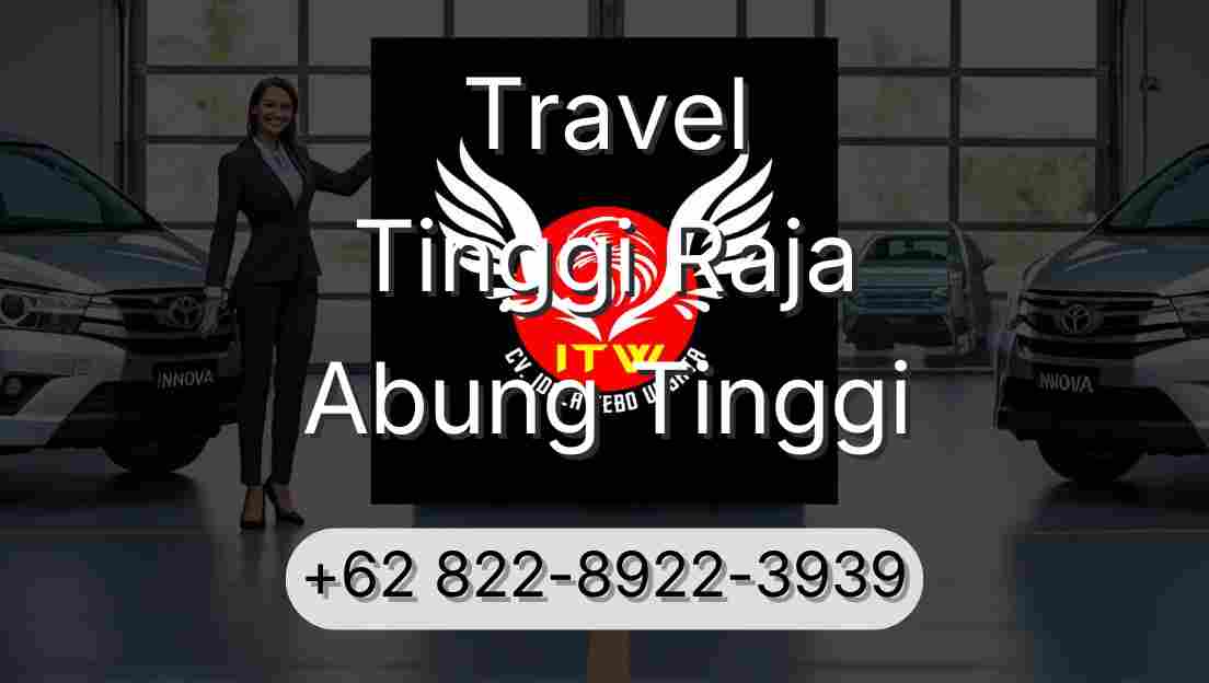 Travel Tinggi Raja Abung Tinggi