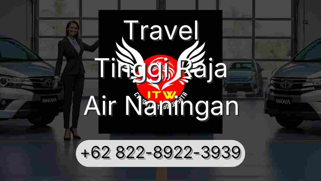 Travel Tinggi Raja Air Naningan