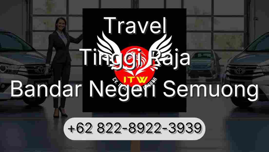 Travel Tinggi Raja Bandar Negeri Semuong