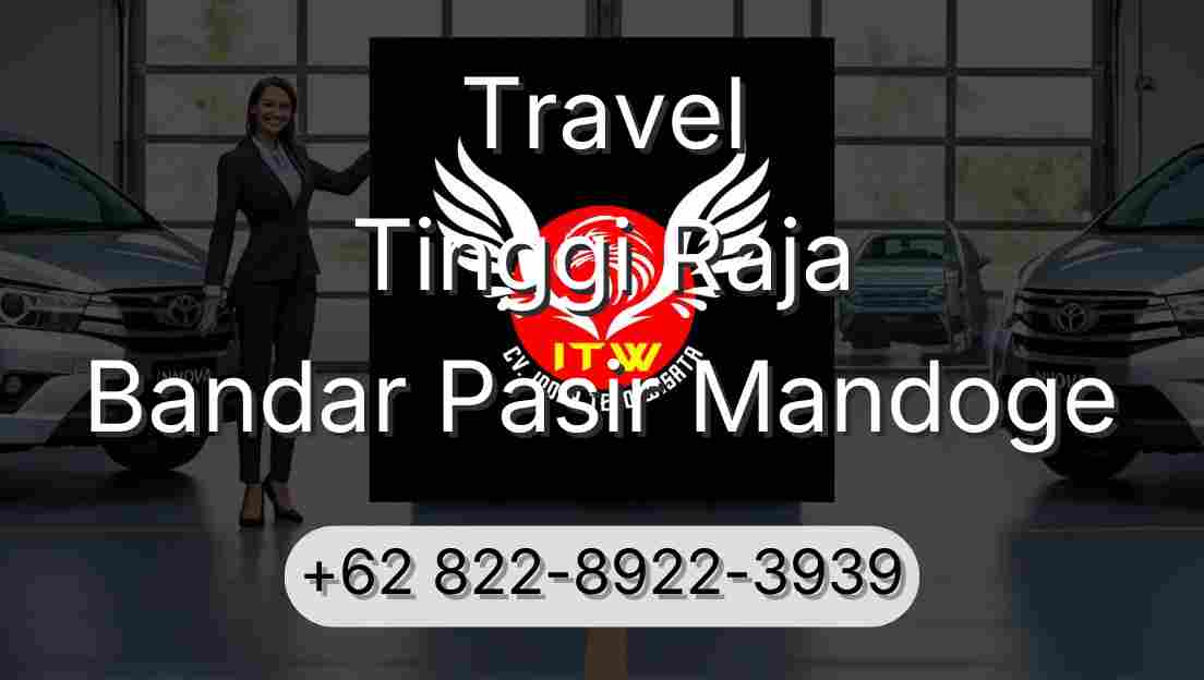 Travel Tinggi Raja Bandar Pasir Mandoge