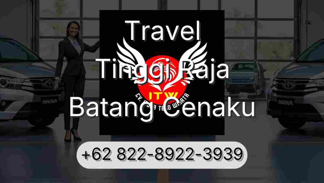Travel Tinggi Raja Batang Cenaku