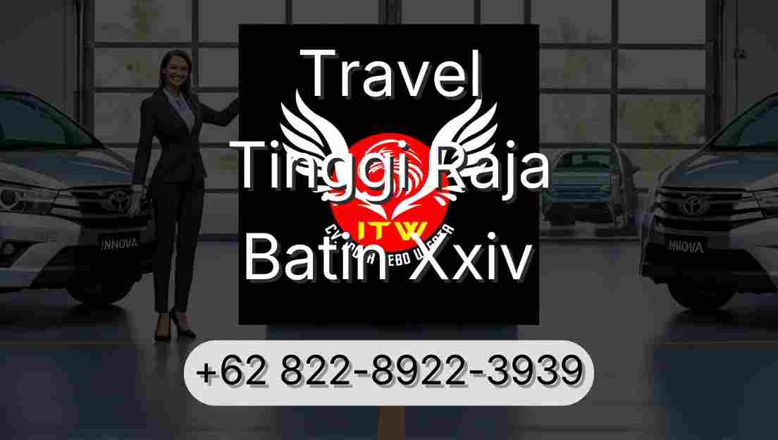 Travel Tinggi Raja Batin Xxiv