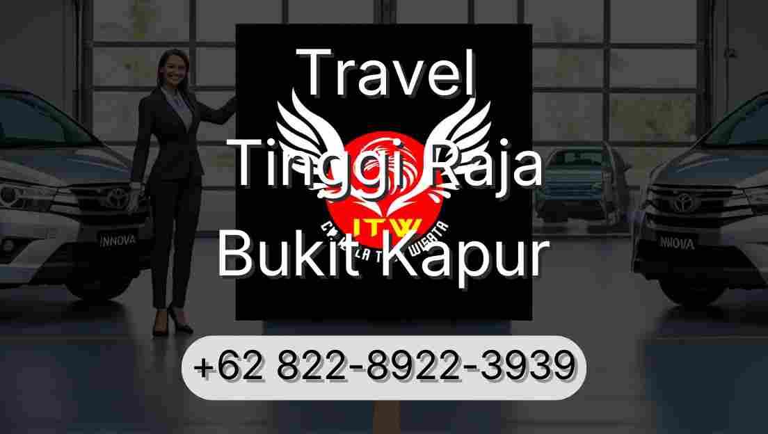 Travel Tinggi Raja Bukit Kapur