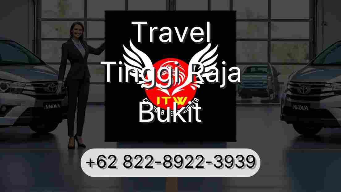 Travel Tinggi Raja Bukit