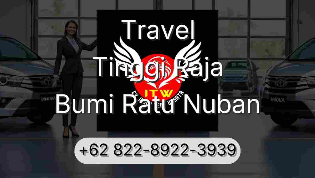 Travel Tinggi Raja Bumi Ratu Nuban