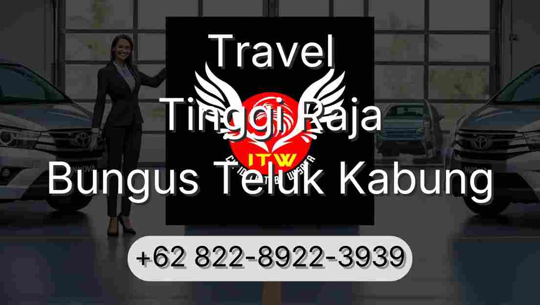 Travel Tinggi Raja Bungus Teluk Kabung