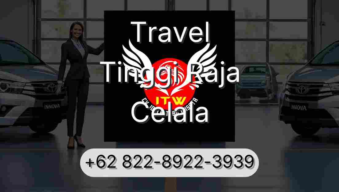 Travel Tinggi Raja Celala
