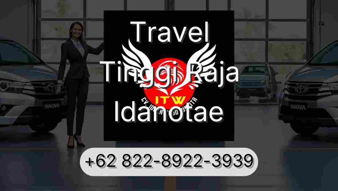 Travel Tinggi Raja Idanotae