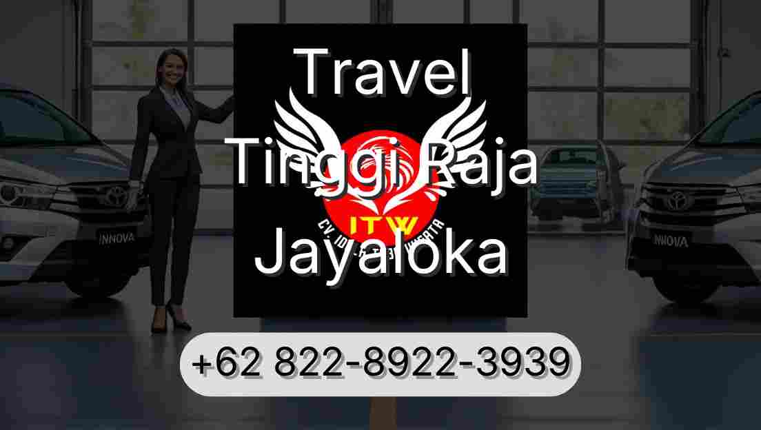 Travel Tinggi Raja Jayaloka