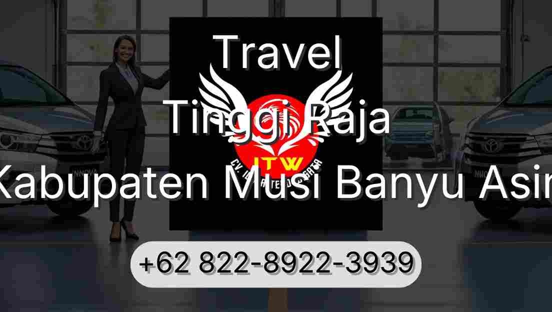 Travel Tinggi Raja Kabupaten Musi Banyu Asin