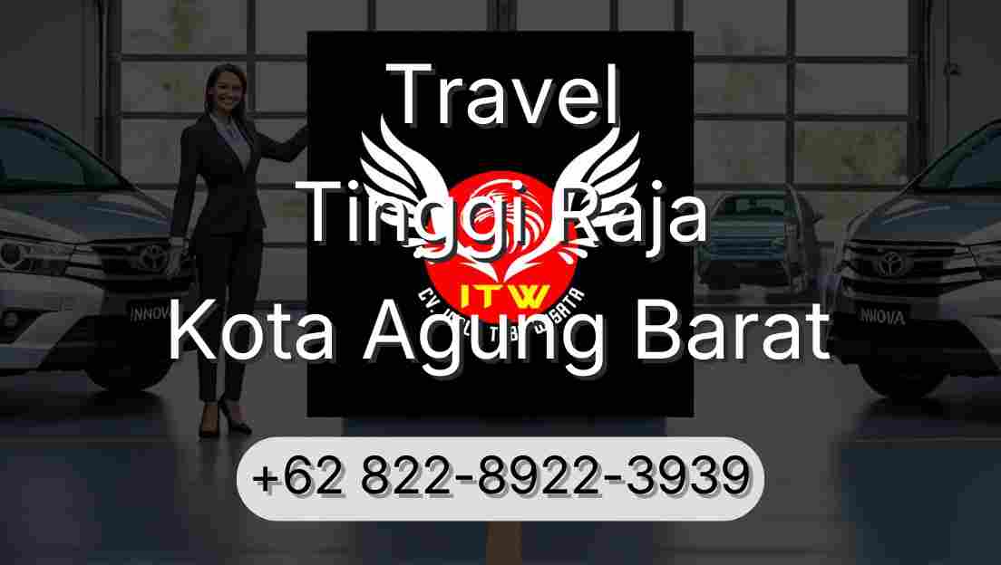 Travel Tinggi Raja Kota Agung Barat