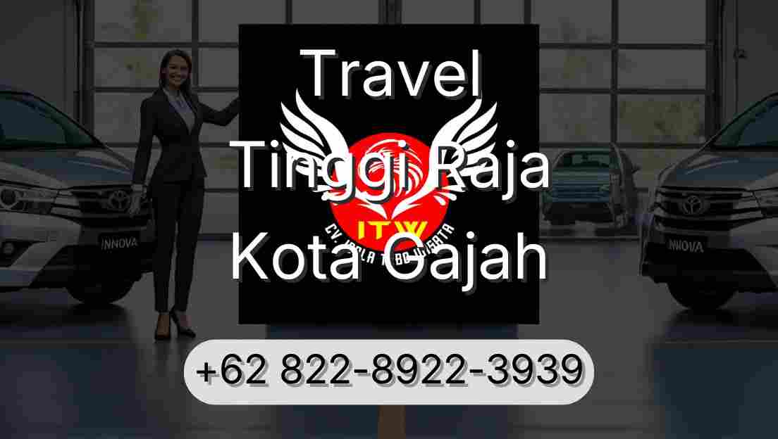 Travel Tinggi Raja Kota Gajah