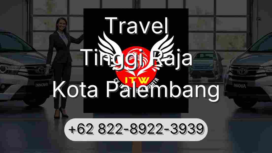 Travel Tinggi Raja Kota Palembang