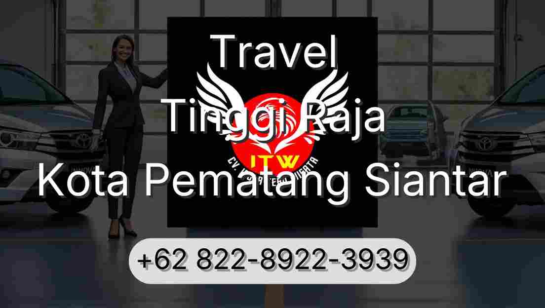 Travel Tinggi Raja Kota Pematang Siantar