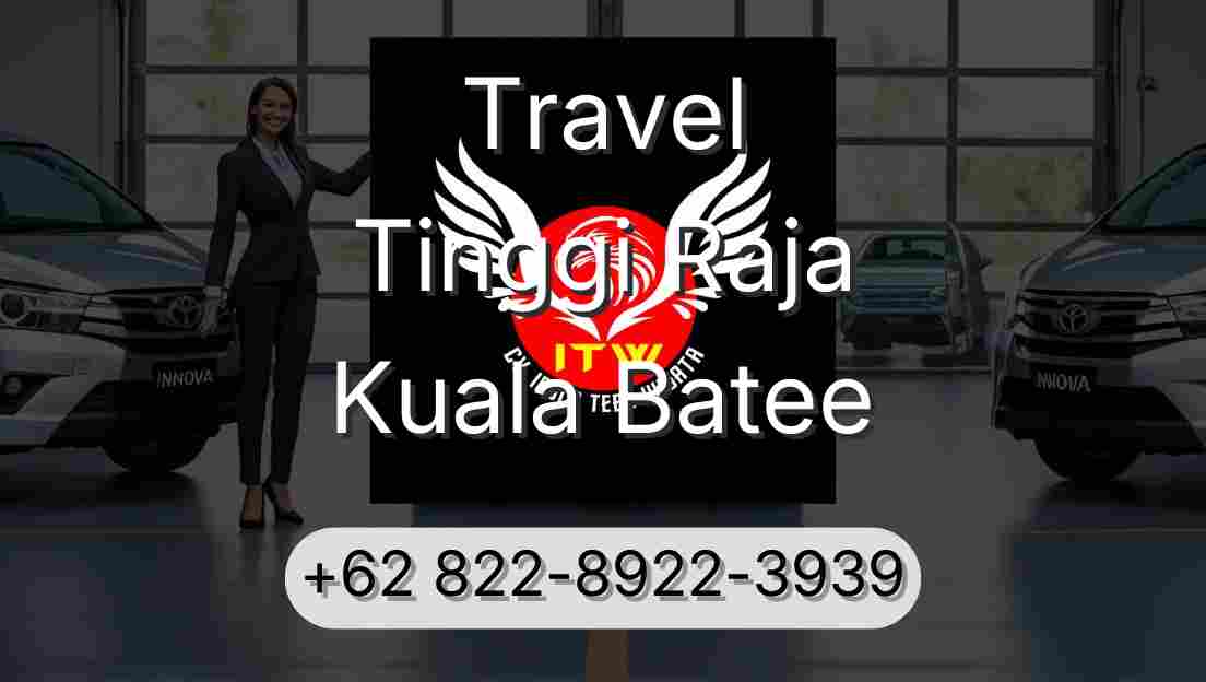 Travel Tinggi Raja Kuala Batee