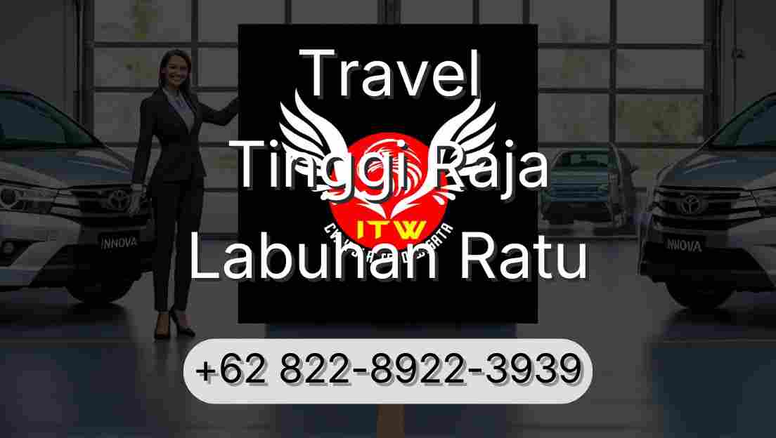 Travel Tinggi Raja Labuhan Ratu
