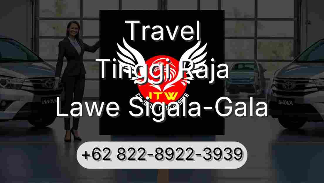 Travel Tinggi Raja Lawe Sigala-Gala