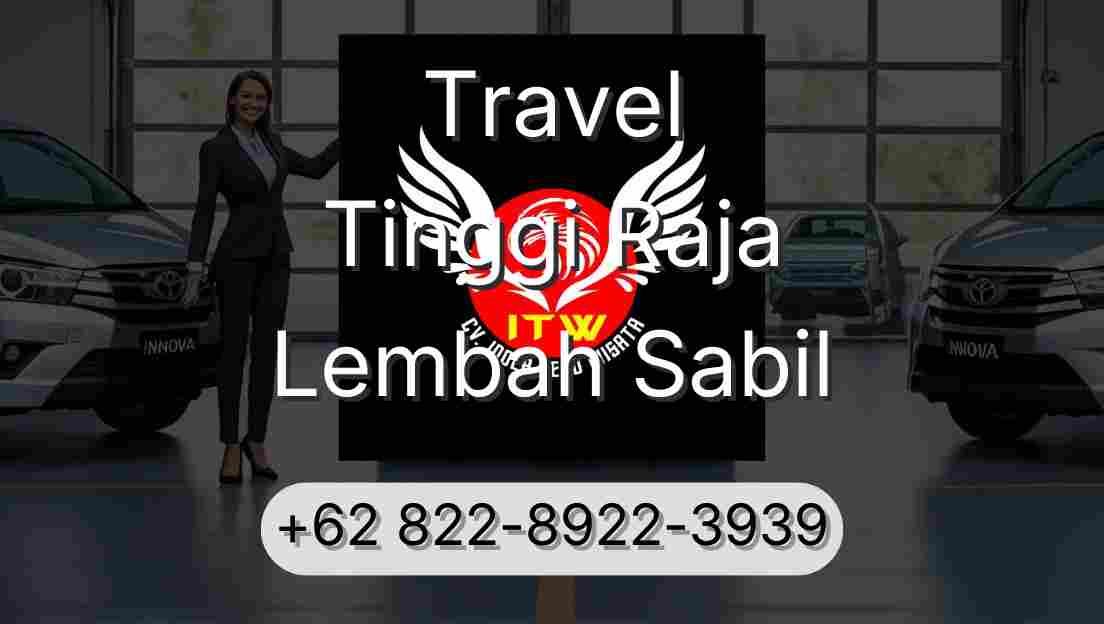 Travel Tinggi Raja Lembah Sabil