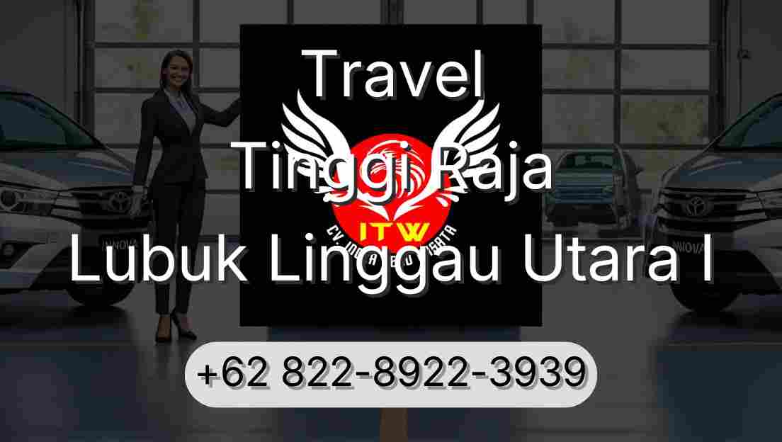 Travel Tinggi Raja Lubuk Linggau Utara I