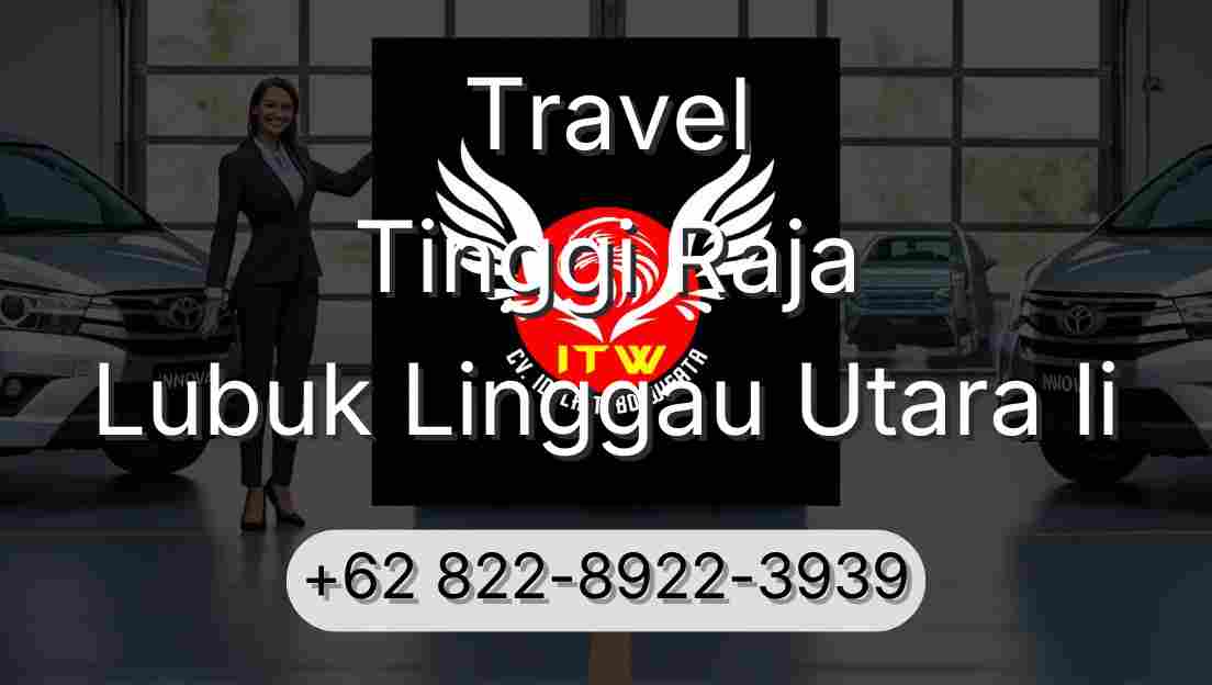 Travel Tinggi Raja Lubuk Linggau Utara Ii