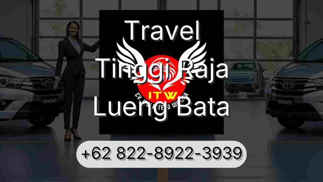 Travel Tinggi Raja Lueng Bata