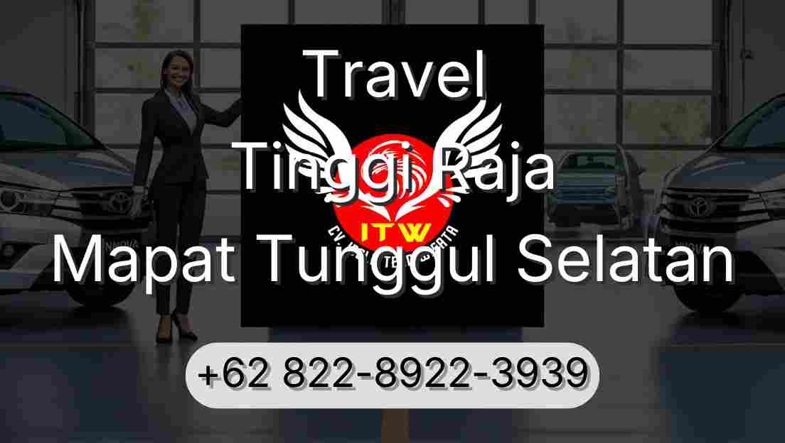 Travel Tinggi Raja Mapat Tunggul Selatan