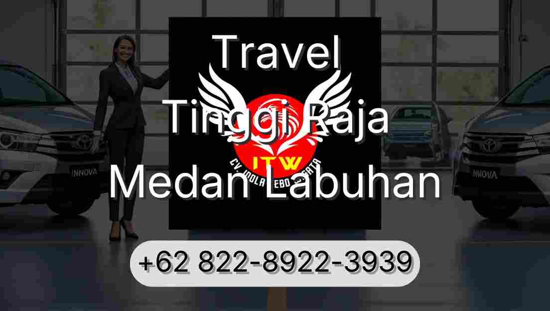 Travel Tinggi Raja Medan Labuhan