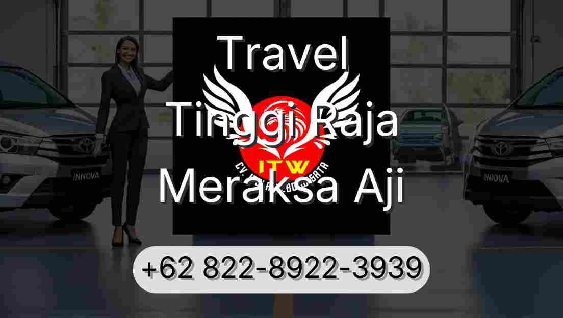 Travel Tinggi Raja Meraksa Aji