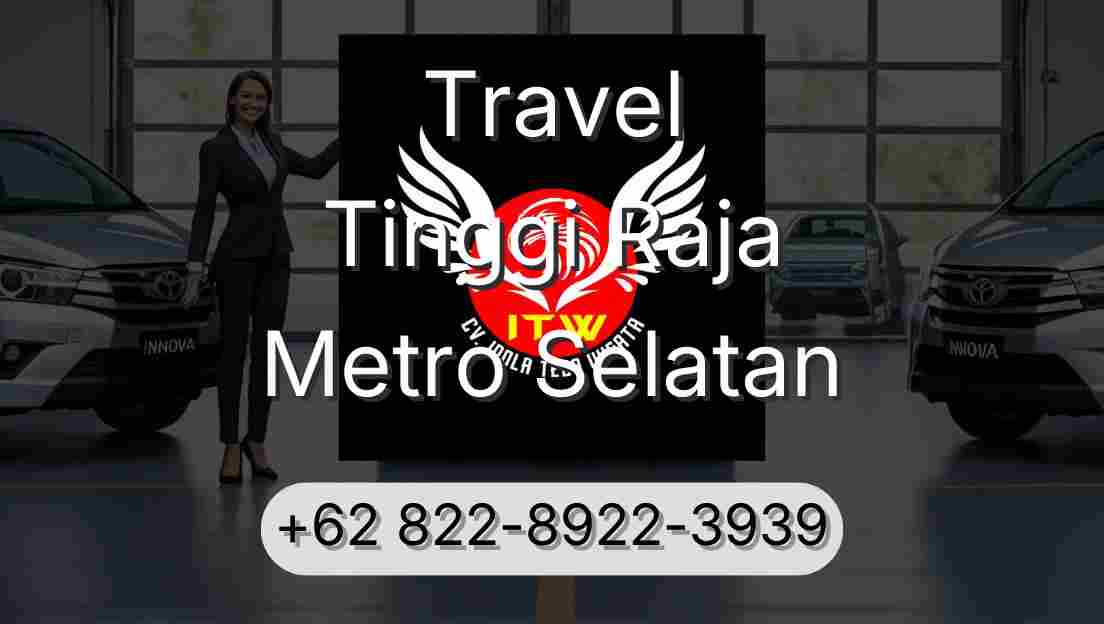 Travel Tinggi Raja Metro Selatan