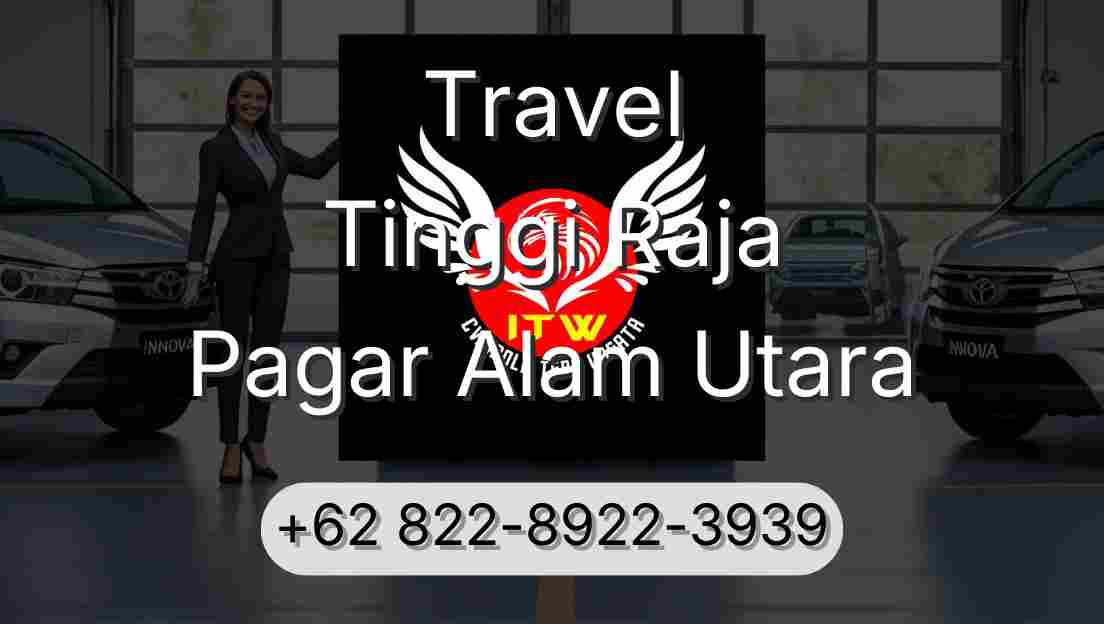 Travel Tinggi Raja Pagar Alam Utara