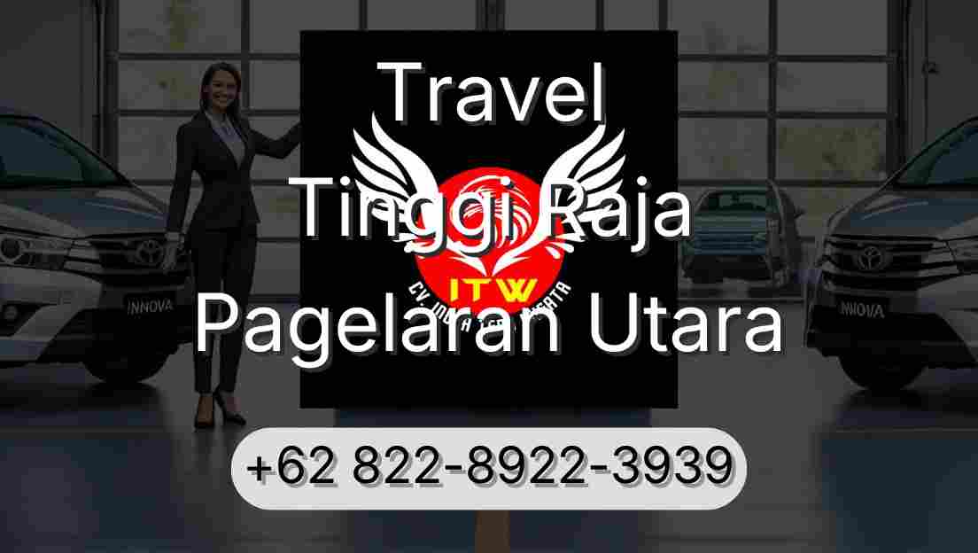 Travel Tinggi Raja Pagelaran Utara