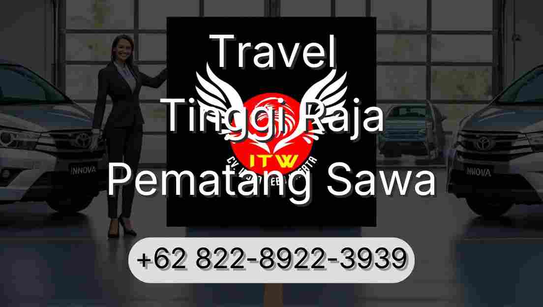Travel Tinggi Raja Pematang Sawa