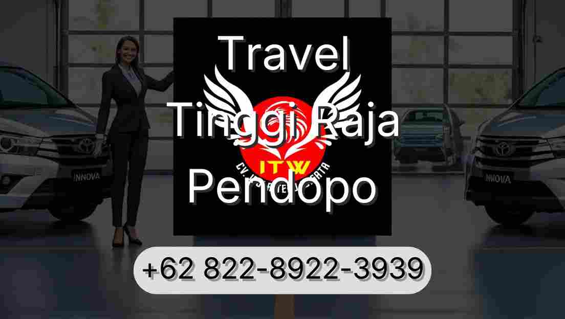 Travel Tinggi Raja Pendopo