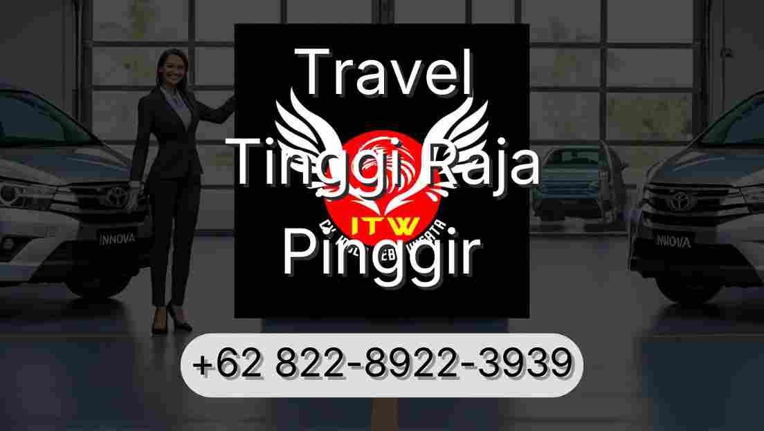 Travel Tinggi Raja Pinggir
