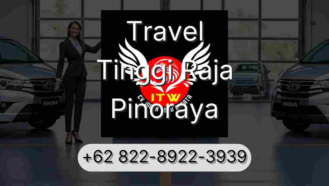 Travel Tinggi Raja Pinoraya
