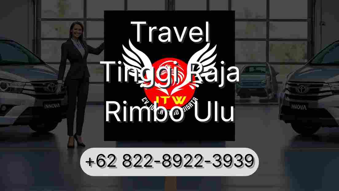 Travel Tinggi Raja Rimbo Ulu