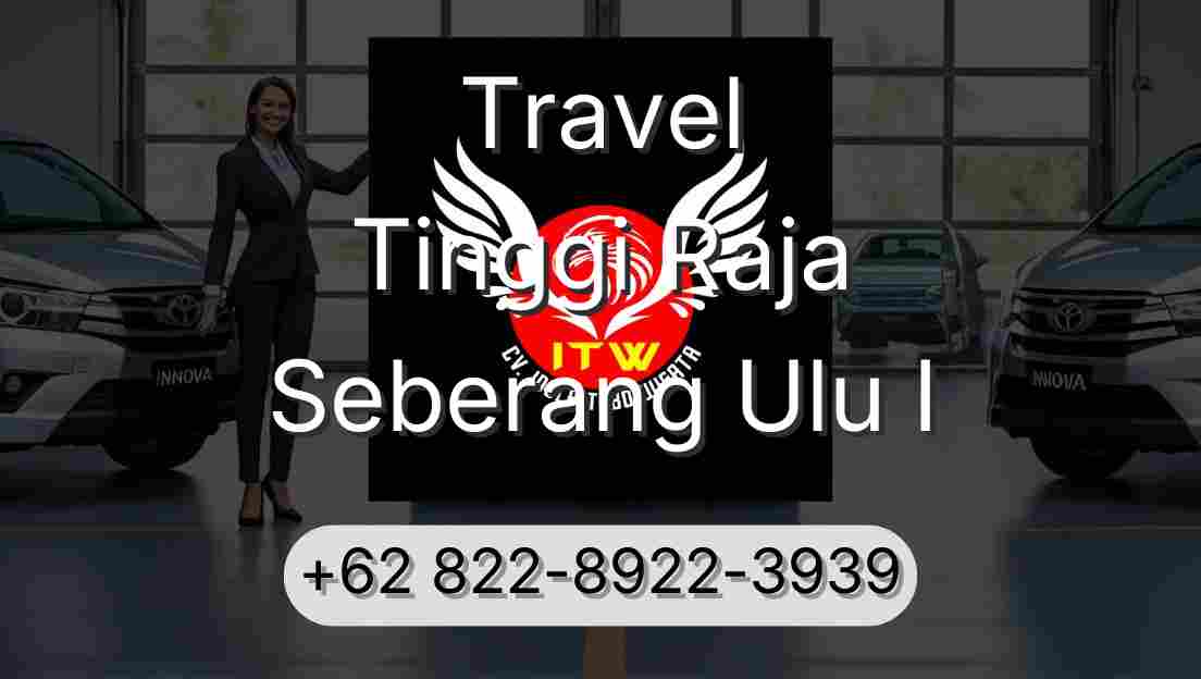 Travel Tinggi Raja Seberang Ulu I