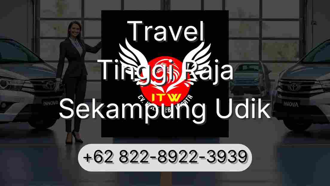 Travel Tinggi Raja Sekampung Udik
