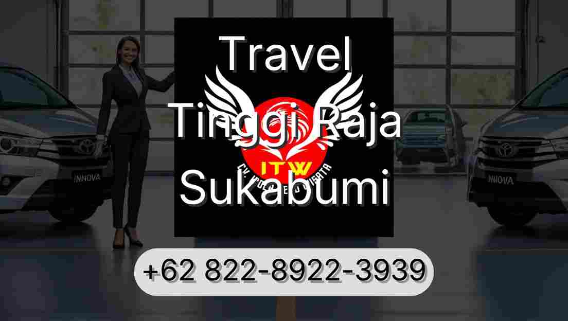 Travel Tinggi Raja Sukabumi