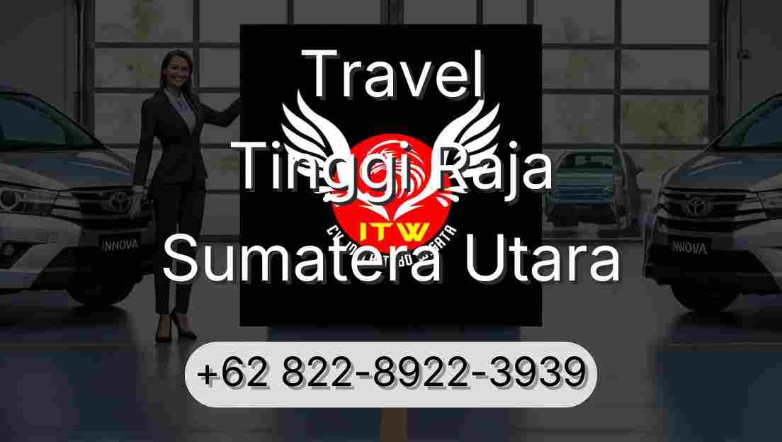 Travel Tinggi Raja Sumatera Utara