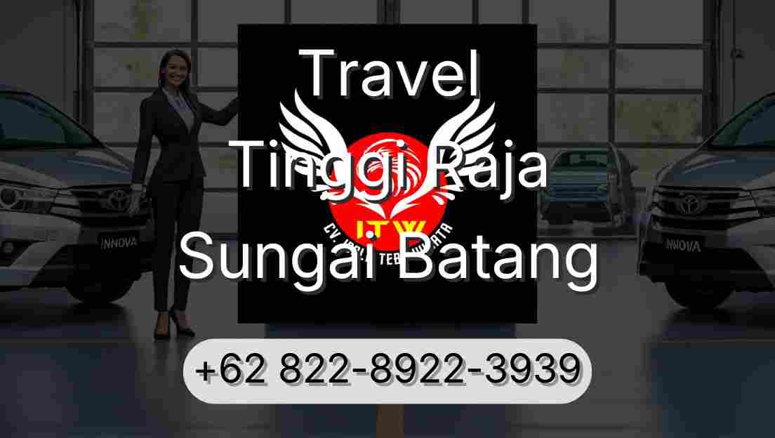 Travel Tinggi Raja Sungai Batang
