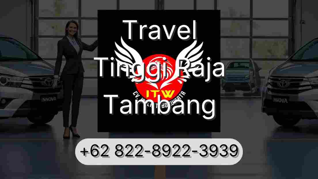Travel Tinggi Raja Tambang