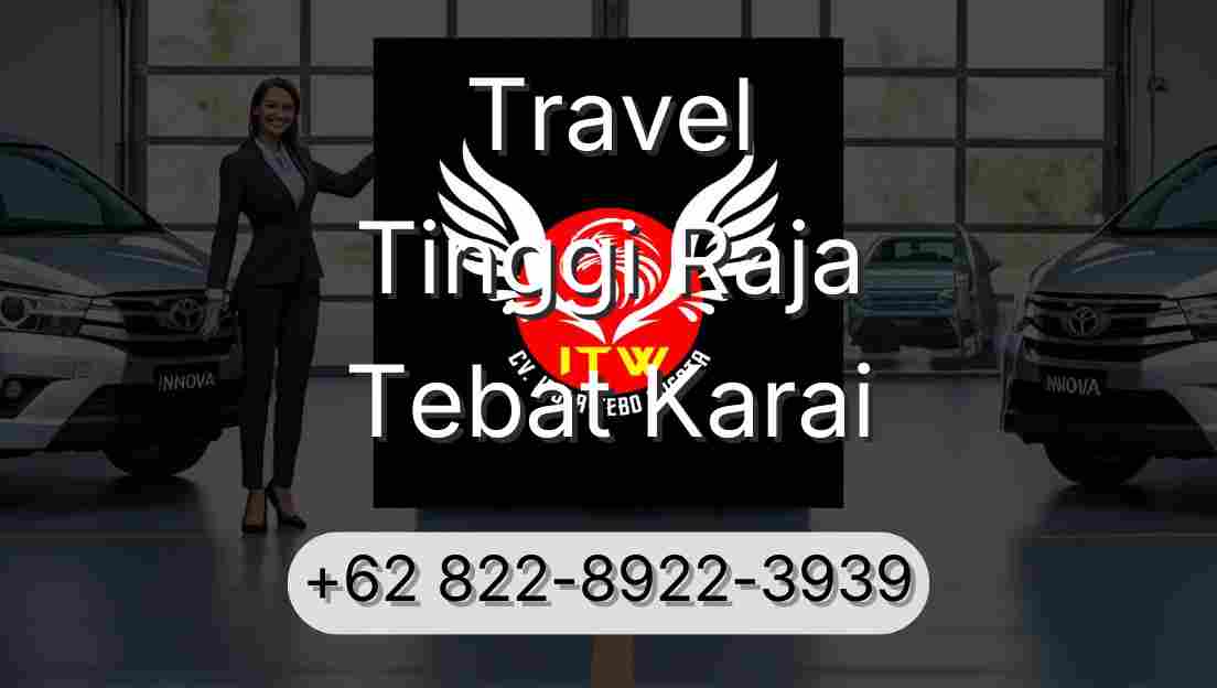 Travel Tinggi Raja Tebat Karai
