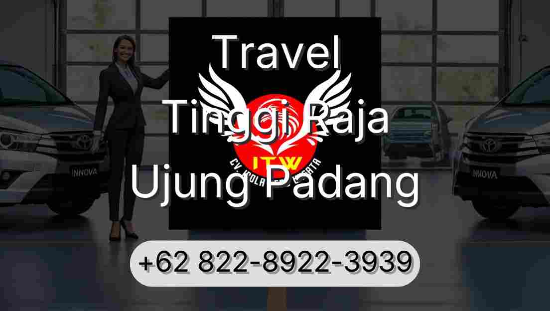 Travel Tinggi Raja Ujung Padang