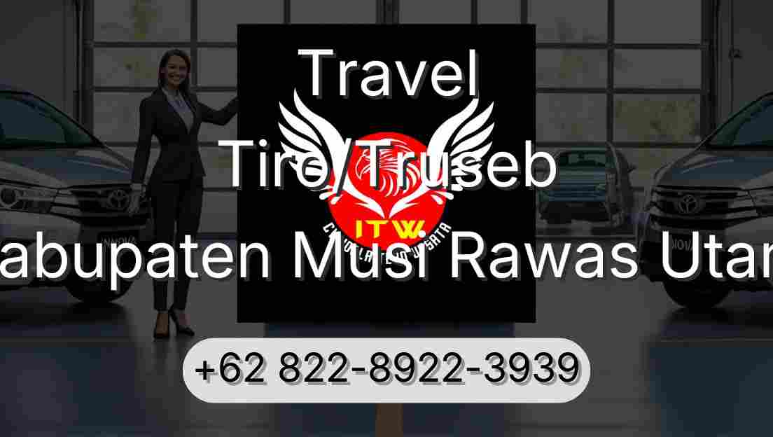 Travel Tiro/Truseb Kabupaten Musi Rawas Utara