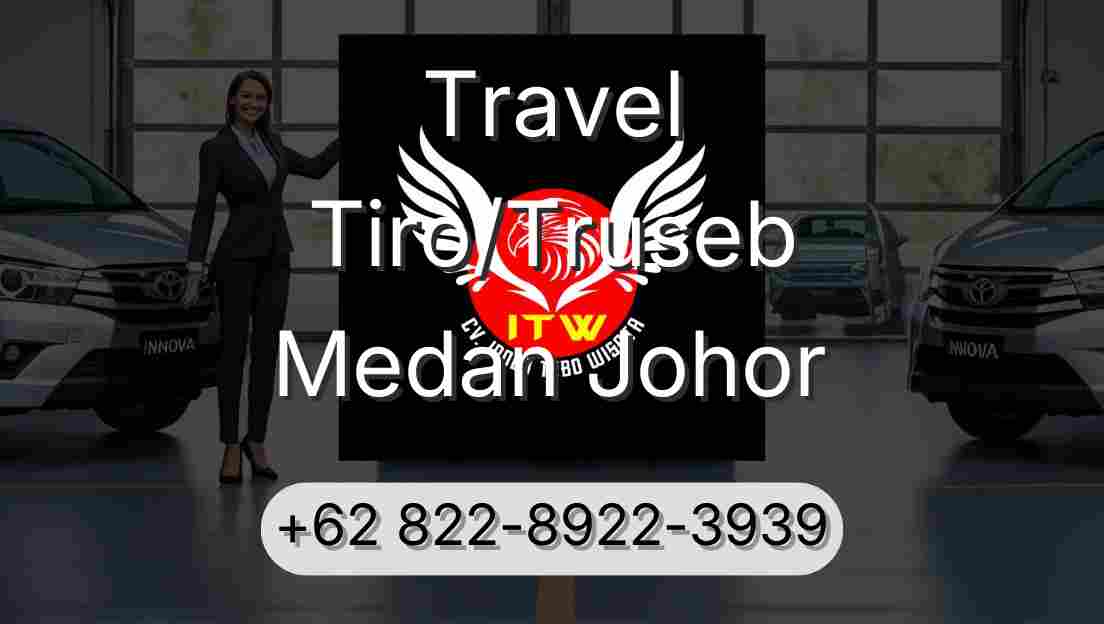 Travel Tiro/Truseb Medan Johor