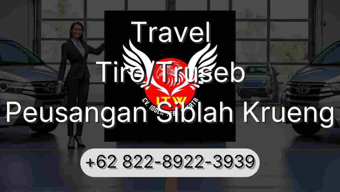 Travel Tiro/Truseb Peusangan Siblah Krueng