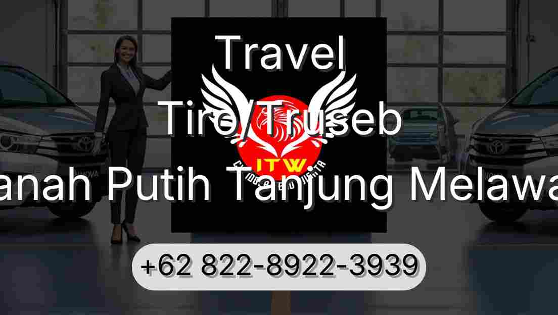 Travel Tiro/Truseb Tanah Putih Tanjung Melawan