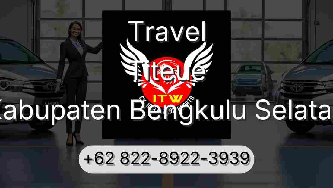 Travel Titeue Kabupaten Bengkulu Selatan