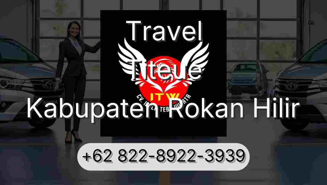 Travel Titeue Kabupaten Rokan Hilir